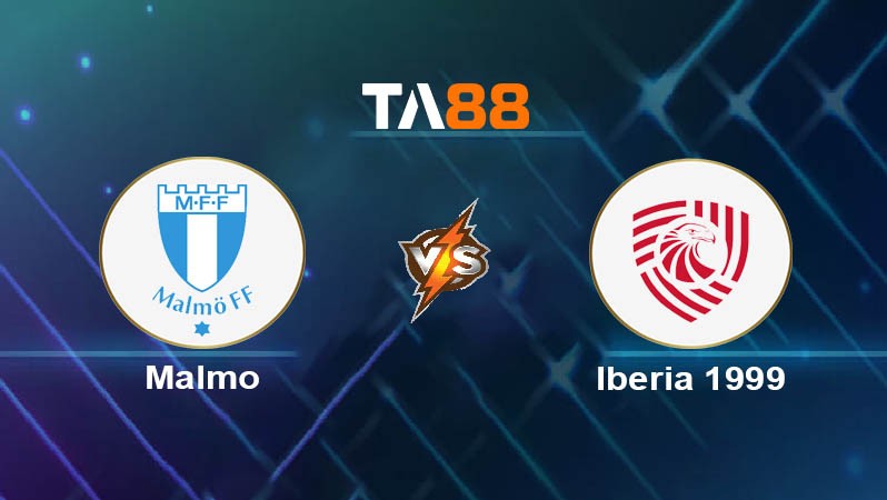 TA88 Soi kèo bóng đá trận đấu Malmo FF vs Iberia 1999 00h00 16/07/2025