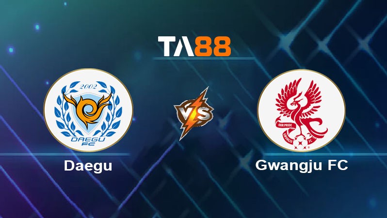 TA88 Soi kèo bóng đá trận đấu Daegu FC vs Gwangju FC 17h00 01/06/2025