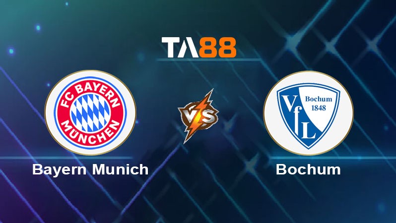 TA88 Soi kèo nhận định Bayern Munich vs VfL Bochum, 21h30 ngày 08/03/2025