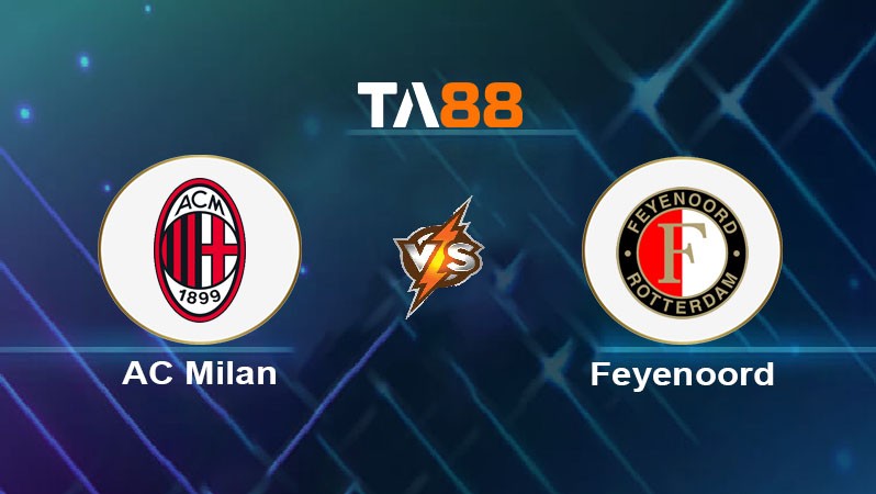 TA88 Soi kèo nhận định AC Milan vs Feyenoord, 00h45 ngày 19/02/2025