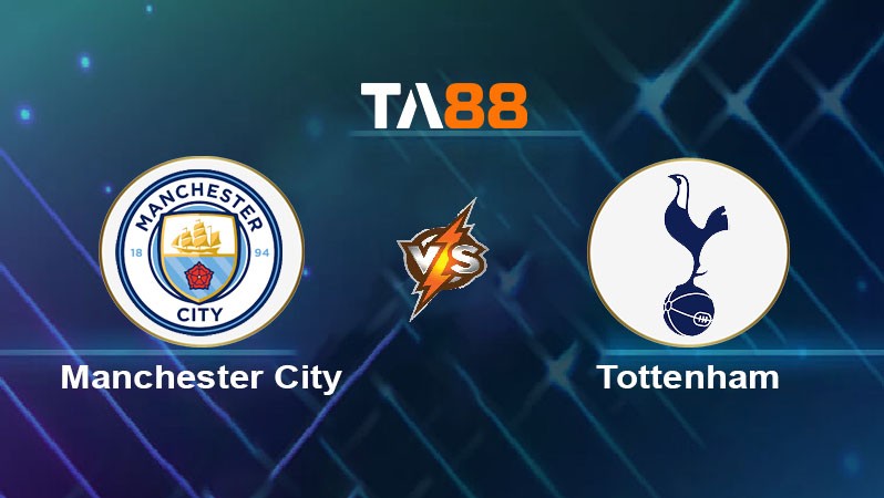TA88 Soi kèo bóng đá trận đấu Manchester City vs Tottenham 18h30 23/08/2025