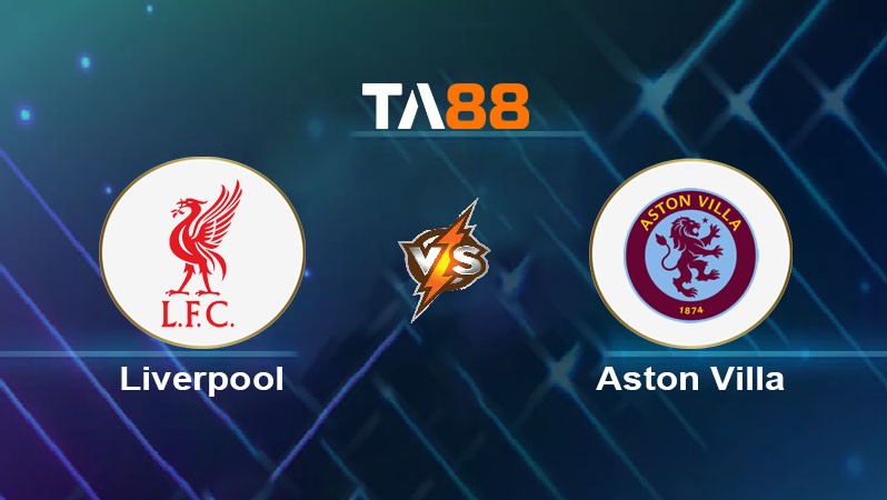 TA88 Soi kèo bóng đá trận đấu Liverpool vs Aston Villa 03h00 02/11/2025
