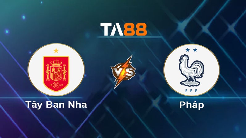 TA88 Soi kèo bóng đá trận đấu Tây Ban Nha vs Pháp 02h00 06/06/2025