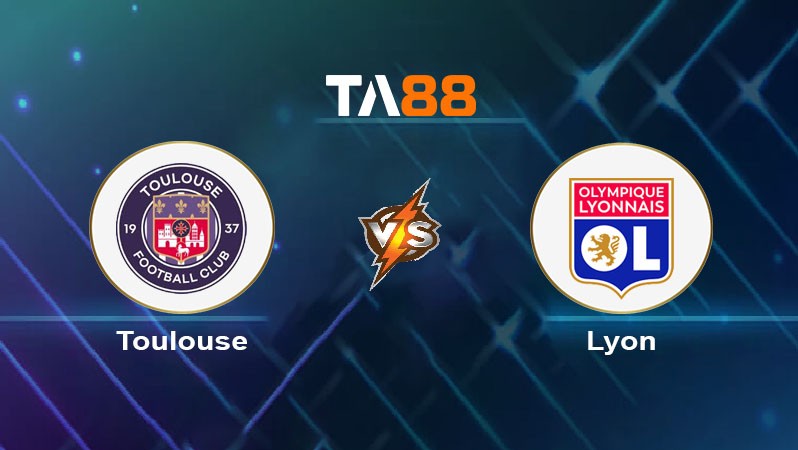 TA88 Soi kèo nhận định Toulouse vs Lyon, 20h00 ngày 29/09/2024