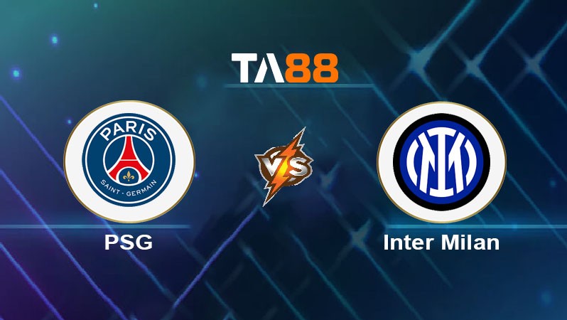 TA88 Soi kèo bóng đá trận đấu PSG vs Inter 02h00 01/06/2025