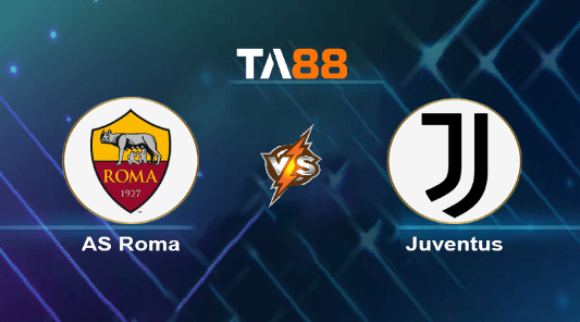 TA88 Soi kèo nhận định AS Roma vs Juventus, 01h45 ngày 06/05/2024