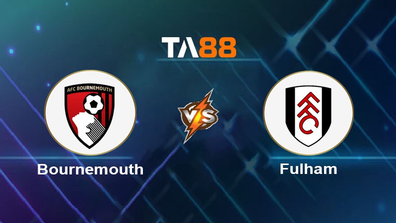 TA88 Soi kèo nhận định AFC Bournemouth vs Fulham ngày 15/04/2025