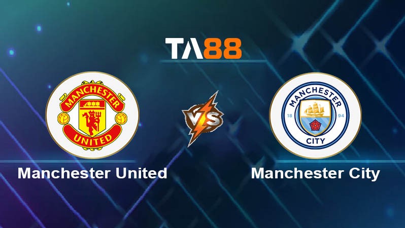 TA88 Soi kèo nhận định Manchester United vs Manchester City, 22h30 ngày 06/04/2025