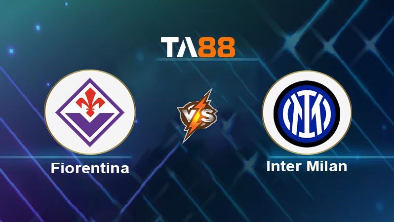TA88 Soi kèo nhận định Fiorentina vs Inter Milan, 00h00 ngày 02/12/2024