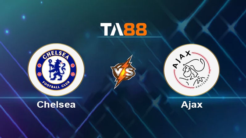TA88 Soi kèo bóng đá trận đấu Chelsea vs Ajax 02h00 23/10/2025