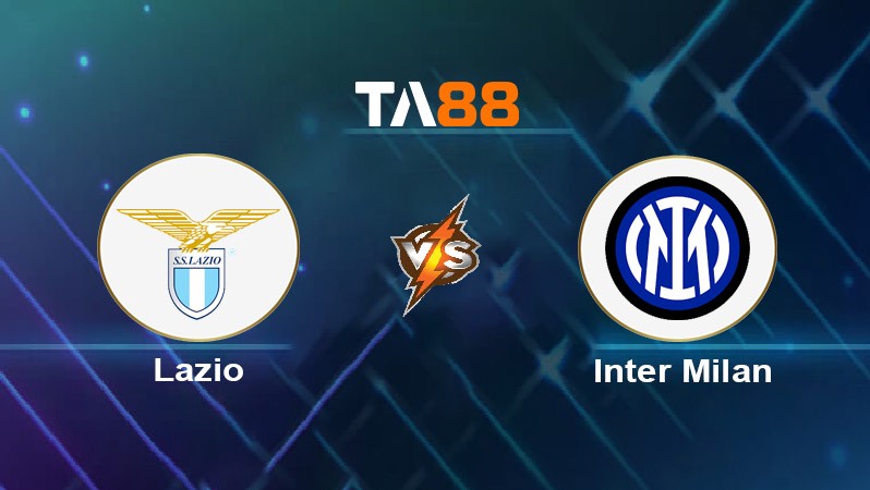 TA88 Soi kèo nhận định Lazio vs Inter Milan, 02h45 ngày 17/12/2024
