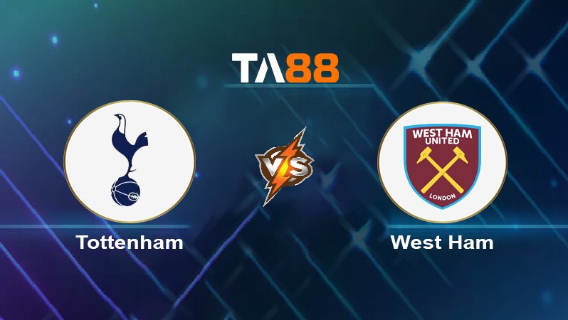 TA88 Soi kèo nhận định Tottenham Hotspurs vs West Ham United, 18h30 ngày 19/10/2024
