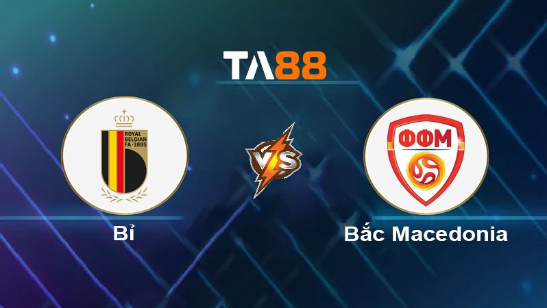 TA88 Soi kèo bóng đá trận đấu Bỉ vs Bắc Macedonia 01h45 11/10/2025