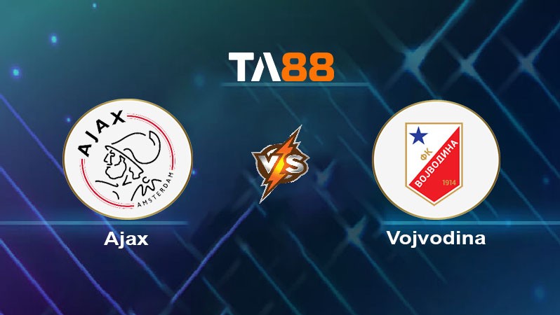 TA88 Soi kèo nhận định Ajax Amsterdam vs FK Vojvodina, 01h30 ngày 26/07/2024