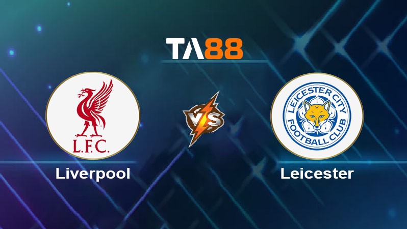TA88 Soi kèo nhận định Liverpool vs Leicester City, 03h00 ngày 27/12/2024