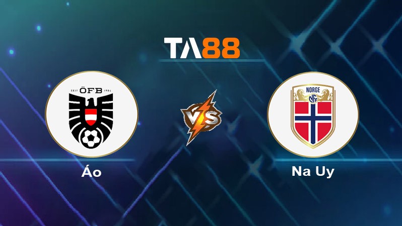 TA88 Soi kèo nhận định Áo vs Na Uy, 01h45 ngày 14/10/2024