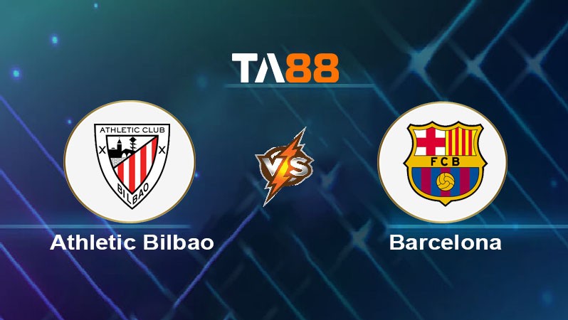 TA88 Soi kèo bóng đá trận đấu Bilbao vs Barcelona 02h00 26/05/2026