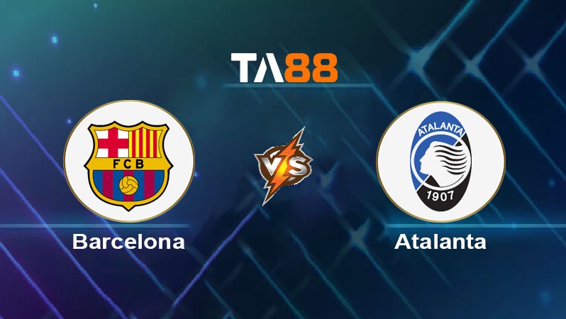 TA88 Soi kèo nhận định Barcelona vs Atalanta, 03h00 ngày 30/01/2025
