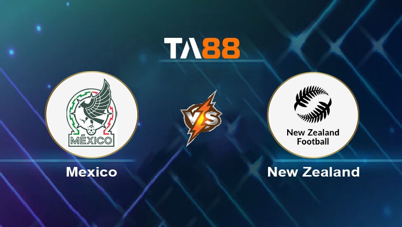 TA88 Soi kèo nhận định Mexico vs New Zealand, 08h00 ngày 08/09/2024