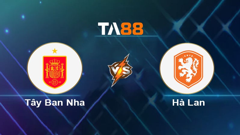 TA88 Soi kèo nhận định Tây Ban Nha vs Hà Lan, 02h45 ngày 24/03/2025