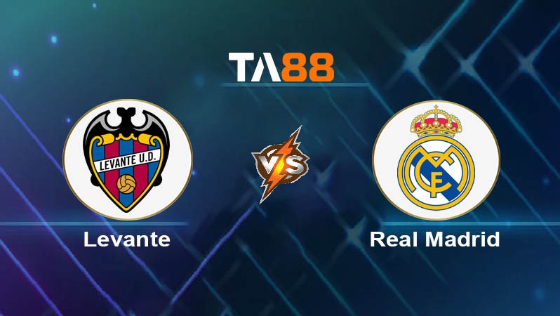 TA88 Soi kèo bóng đá trận đấu Levante vs Real Madrid 02h30 24/09/2025
