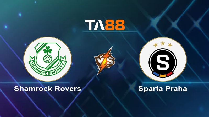 TA88 Soi kèo nhận định Shamrock Rovers vs Sparta Praha, 02h00 ngày 24/07/2024