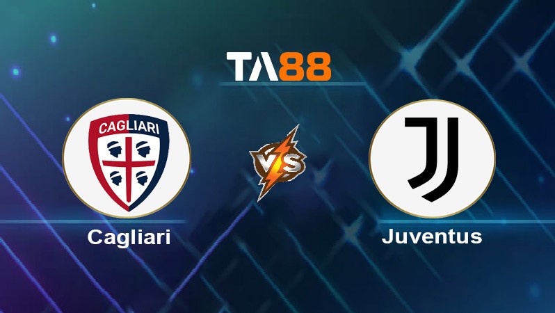TA88 Soi kèo nhận định Cagliari vs Juventus, 02h45 ngày 24/02/2025
