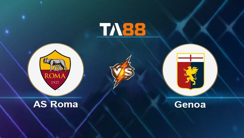 TA88 Soi kèo nhận định AS Roma vs Genoa, 02h45 ngày 18/01/2025