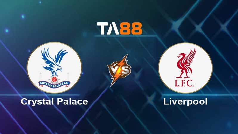 TA88 Soi kèo bóng đá trận đấu Crystal Palace vs Liverpool 21h00 10/08/2025