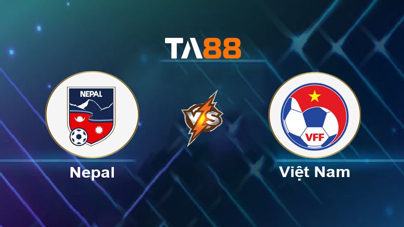 TA88 Soi kèo bóng đá trận đấu Nepal vs Việt Nam 19h30 14/10/2025