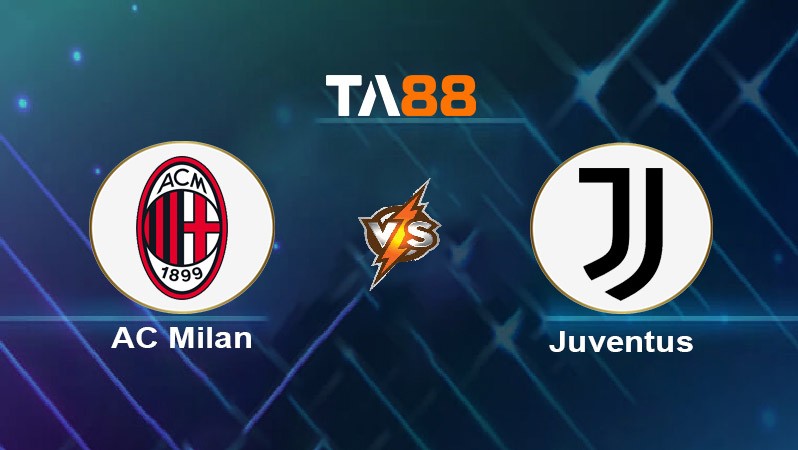 TA88 Soi kèo nhận định AC Milan vs Juventus, 00h00 ngày 24/11/2024