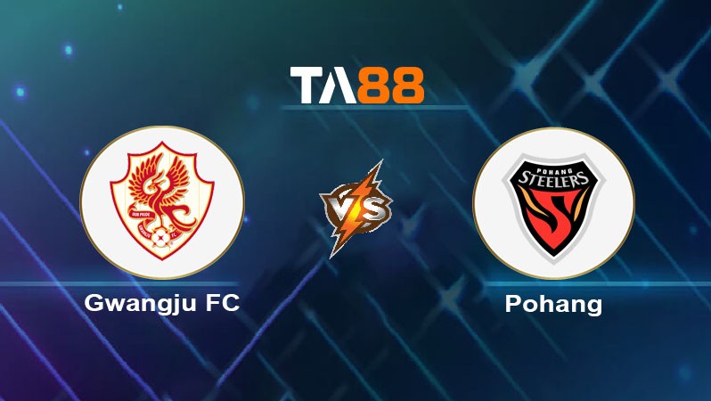 TA88 Soi kèo nhận định Gwangju FC vs Pohang Steelers, 17h30 ngày 13/09/2024