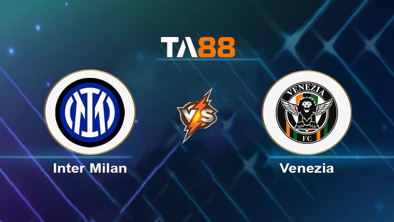 TA88 Soi kèo nhận định Inter Milan vs Venezia, 02h45 ngày 04/11/2024