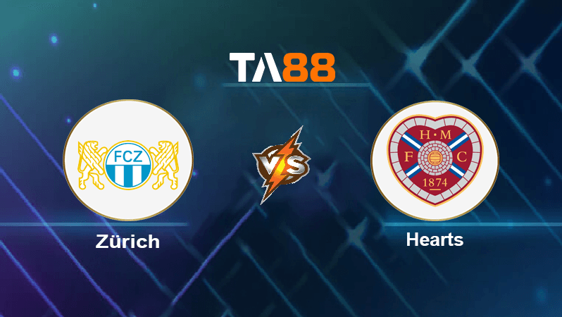 TA88 Soi kèo nhận định Zürich vs Hearts , 00h00 	ngày 19/08/2022