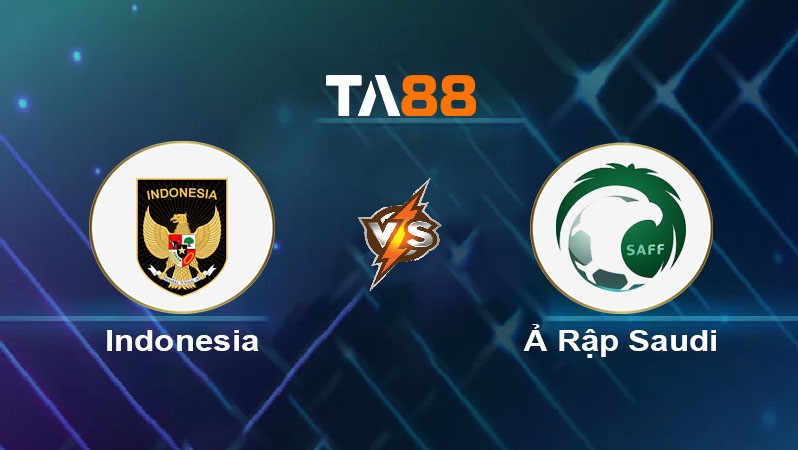 TA88 Soi kèo bóng đá trận đấu Indonesia vs Ả Rập Saudi 00h15 09/10/2025