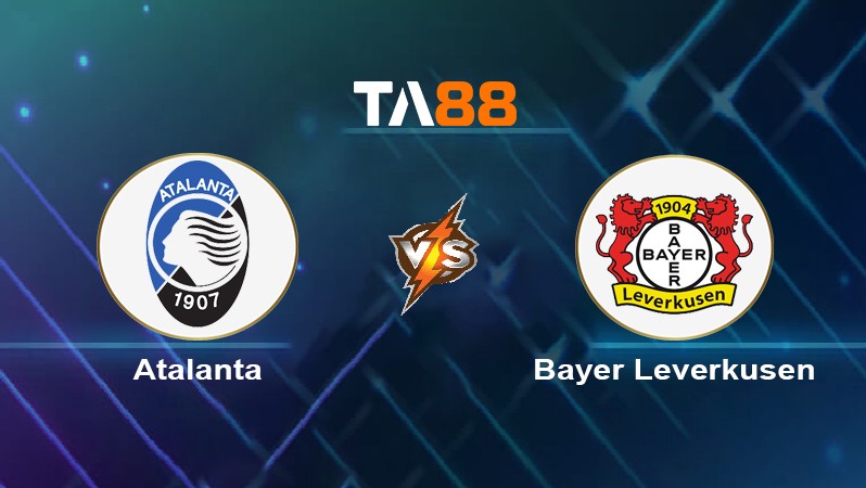 TA88 Soi kèo nhận định Atalanta vs Bayer Leverkusen, 02h00 ngày 23/05/2024