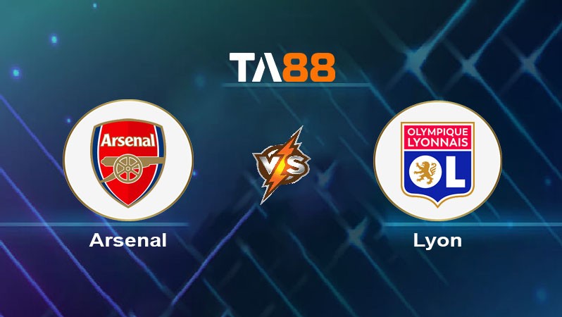 TA88 Soi kèo nhận định Arsenal vs Olympique Lyon, 20h00 ngày 11/08/2024