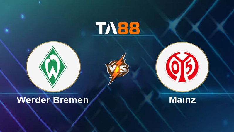 TA88 Soi kèo nhận định Werder Bremen vs Mainz 05, 02h30 ngày 01/02/2025