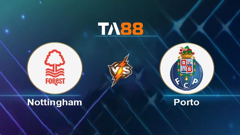TA88 Soi kèo bóng đá trận đấu Nottingham vs Porto 02h00 24/10/2025