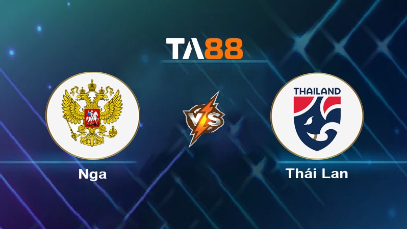 TA88 Soi kèo nhận định Nga vs Thái Lan, 20h00 ngày 07/09/2024