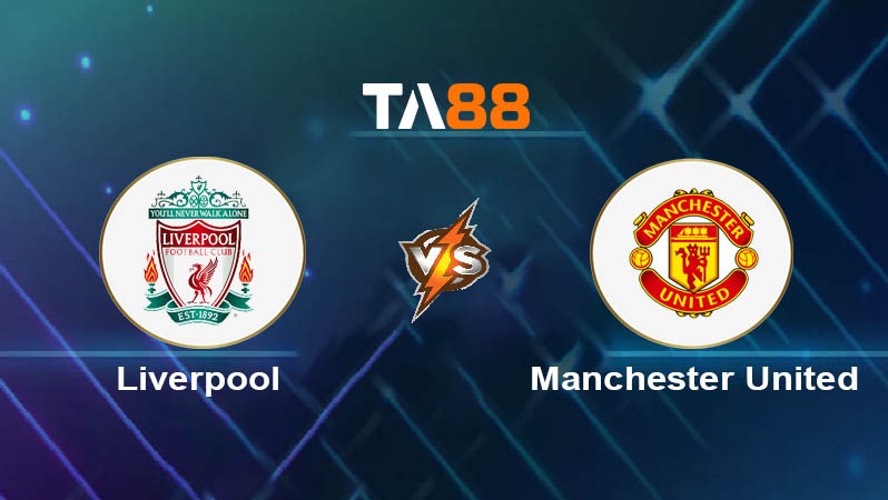 TA88 Soi kèo bóng đá trận đấu Liverpool vs Manchester United 22h30 19/10/2025