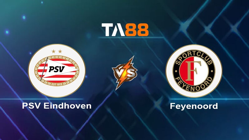 TA88 Soi kèo nhận định PSV Eindhoven vs Feyenoord, 23h00 ngày 04/08/2024