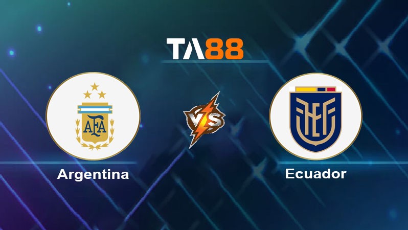 TA88 Soi kèo nhận định Argentina vs Ecuador, 05h00 ngày 10/06/2024
