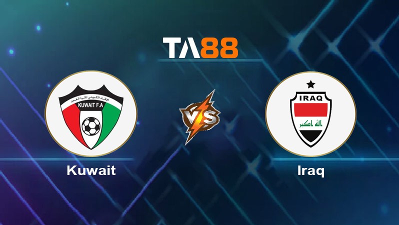 TA88 Soi kèo nhận định Kuwait vs Iraq, 01h00 ngày 11/09/2024