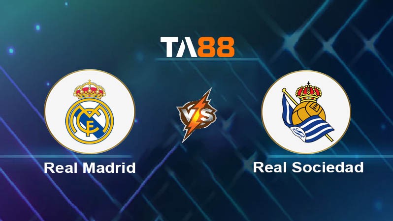 TA88 Soi kèo bóng đá trận đấu Real Madrid vs Real Sociedad 21h15 24/05/2025