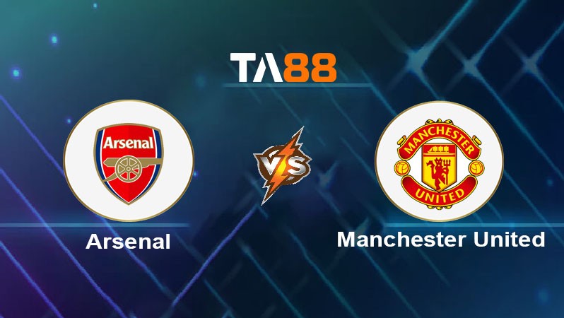TA88 Soi kèo nhận định Arsenal vs Manchester United, 03h15 ngày 05/12/2024