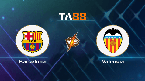 TA88 Soi kèo nhận định Barcelona vs Valencia, 02h00 ngày 30/04/2025