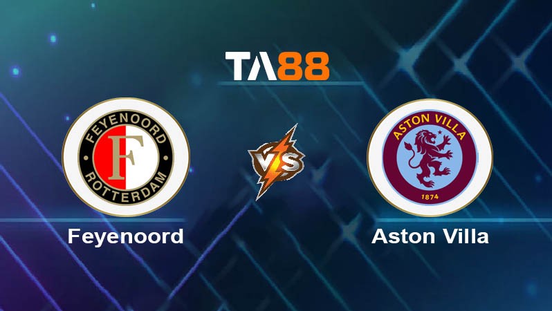 TA88 Soi kèo bóng đá trận đấu Feyenoord vs Aston Villa 02h00 03/10/2025