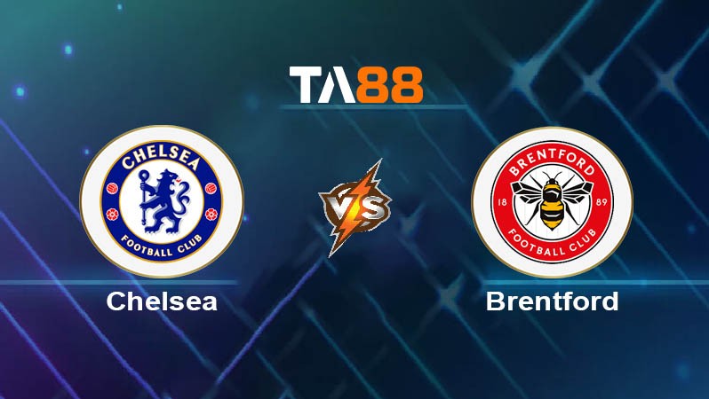 TA88 Soi kèo nhận định Chelsea vs Brentford, 02h00 ngày 16/12/2024