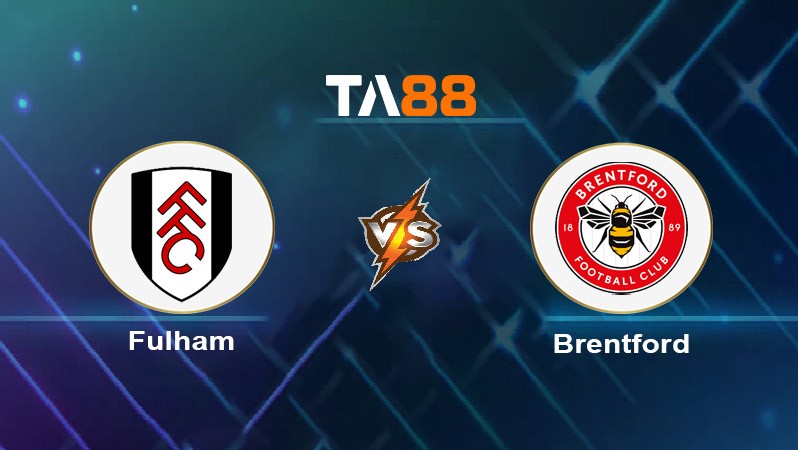 TA88 Soi kèo nhận định Fulham FC vs Brentford, 03h00 ngày 05/11/2024